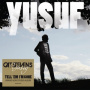 Yusuf/Cat Stevens - Tell 'Em I'm Gone