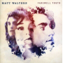 Walters, Matt - Farewell Youth