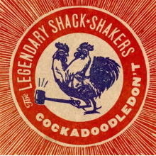 Legendary Shack Shakers - Cockadoodledon't
