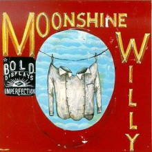 Moonshine Willy - Bold Display of Imperfect