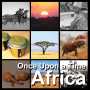 Once Upon a Time Africa - Once Upon a Time Africa