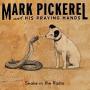 Pickerel, Mark -& His Praying Hands- - Snake In the Radio
