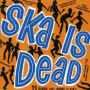 Various - Ska is Dead