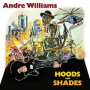 Williams, Andre - Hoods & Shades