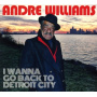 Williams, Andre - I Wanna Go Back To Detroit City