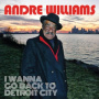 Williams, Andre - I Wanna Go Back To Detroit City