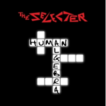 Selecter - Human Algebra