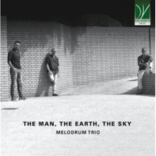 Melodrum Trio - Man, the Earth, the Sky 2023
