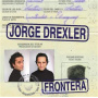 Drexler, Jorge - Frontera