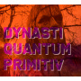 Dynasti - Quantum Primitiv