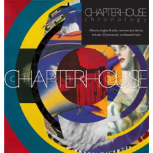 Chapterhouse - Chronology Albums,Singles, B-Sides, Remixes and Demos
