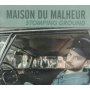 Maison Du Malheur - Stomping Ground