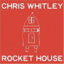 Whitley, Chris - Rocket House