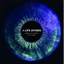 A Life Divided - Down the Spiral of a Soul