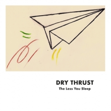 Dry Thrust - Less You Sleep