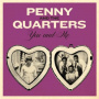 Penny & the Quarters - 7-You and Me