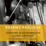 Elschenbroich, Leonard / Alexei Grynyuk - Brahms Analogue: Cello Sonatas Nos. 1 & 2