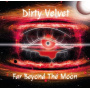 Dirty Velvet - Far Beyond the Moon