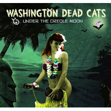 Washington Dead Cats - Under the Creole Moon