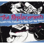 Replacements - Sorry Ma, Forgot To Take Out the Trash