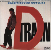 D-Train - Something's On Your Mind