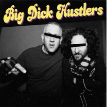 Big Dick Hustlers - Bitches & Ho's/ Just a Friend