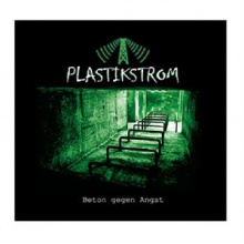 Plastikstrom - Beton Gegen Angst