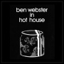 Webster, Ben - In Hot House