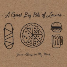 A Great Big Pile of Leaves - You're Always On My Mind