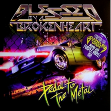 Blessed By a Broken Heart - Pedal To the Metal