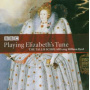Byrd, W. - Playing Elizabeth's Tune