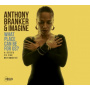 Branker, Anthony & Imagine - What Place Can Be For Us? - a Suite In Ten Movements