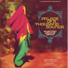 Whatitdo Archive Group - Palace of a Thousand Sounds