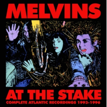 Melvins - At the Stake - Atlantic Recordings 1993-1996