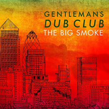 Gentleman's Dub Club - Big Smoke
