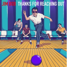 Jim Bob - Thanks For Reaching Out