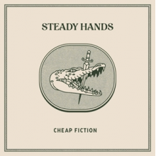 Steady Hands - Cheap Fiction