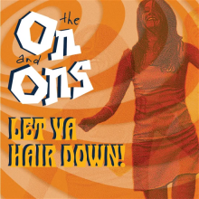 On and Ons - Let Ya Hair Down!