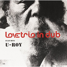 Love Trio Ft. U Roy - Love Trio Ft. U Roy