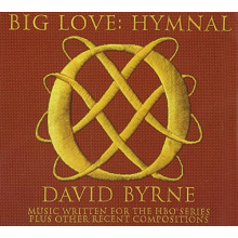 Byrne, David - Big Love: Hymnal