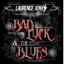 Jones, Laurence - Bad Luck & the Blues