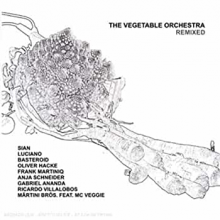 Vegetable Orchestra - Remix Ep