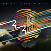 White Light Circus - Rocket Ride