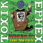 Toxik Ephex - Immune To the Media