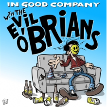 Evil O'Brians - In Good Company