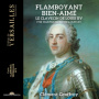 Geoffroy, Clement - Flamboyant Bien-Aime: Harpsichord of Louis Xv