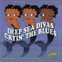 V/A - Deep Sea Divas - Cryin' the Blues