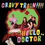 Gravy Train - Hello Doctor