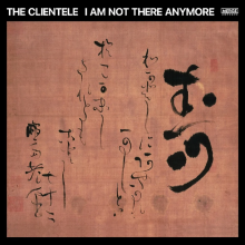 Clientele - I Am Not There Anymore