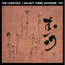 Clientele - I Am Not There Anymore